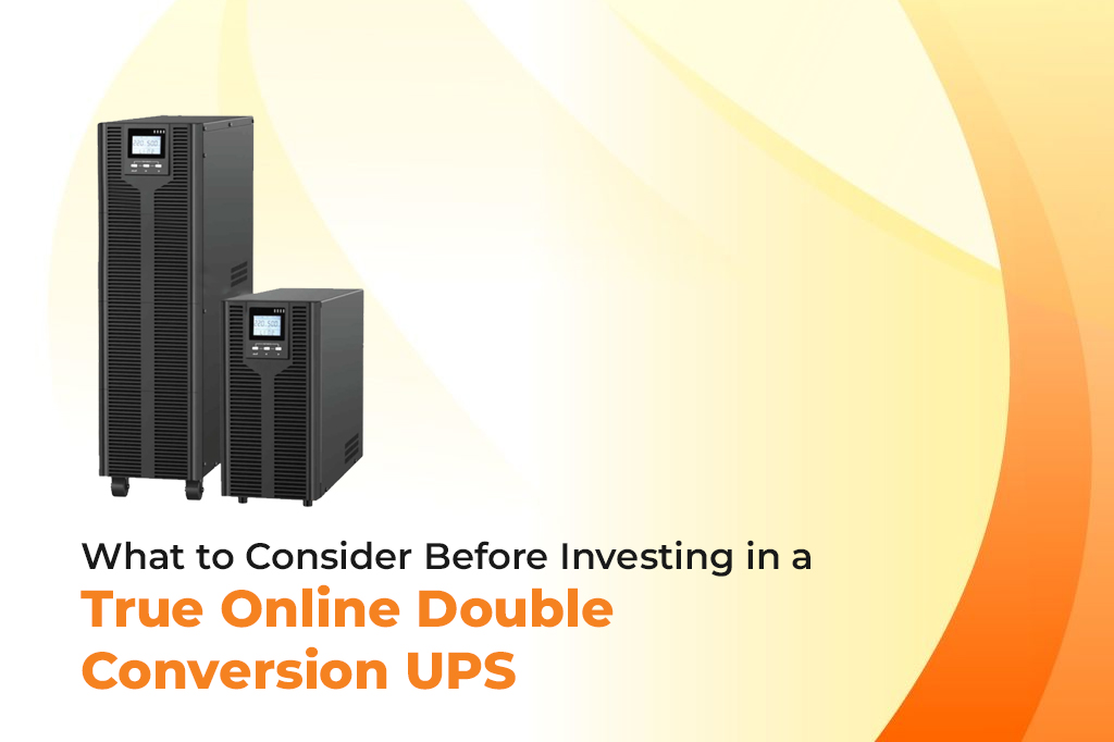 What to Consider Before Investing in a True Online Double Conversion UPS